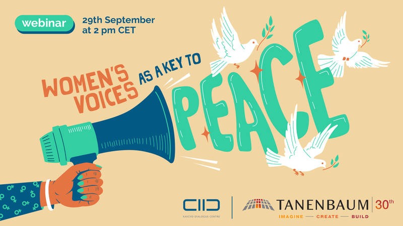 KAICIID webinar, Women's Voices as a Key to Peace Women's Voices as a Key to Peace, KAICIID & Tanenbaum, 20.09.22 2pm